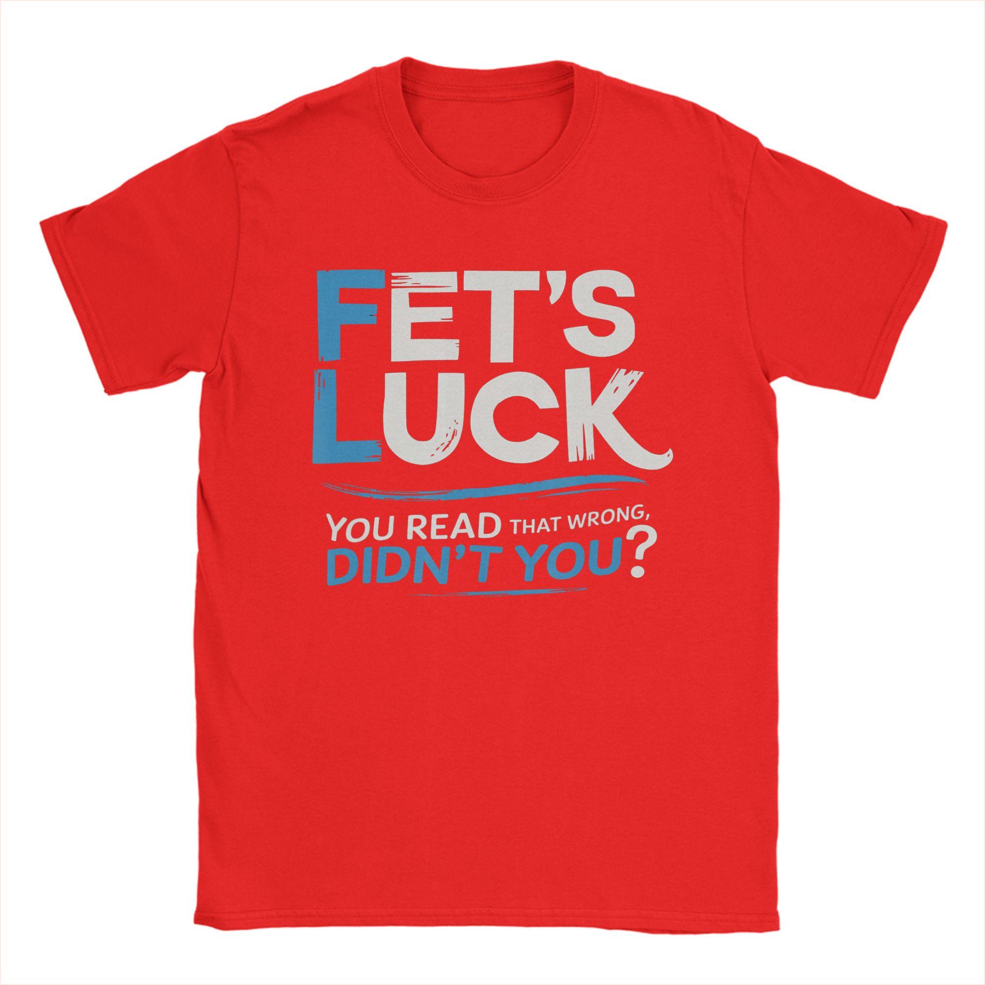 Novelty Fets Luck Wordplay Funny Sarcastic Humor TShirts for Men O Neck Cotton T Shirt Short Sleeve Tees Plus Size Clothing S
Novelty Fets Luck Wordplay Funny Sarcastic Humor TShirts for Men O Neck Cotton T Shirt Short Sleeve Tees Plus Size Clothing S