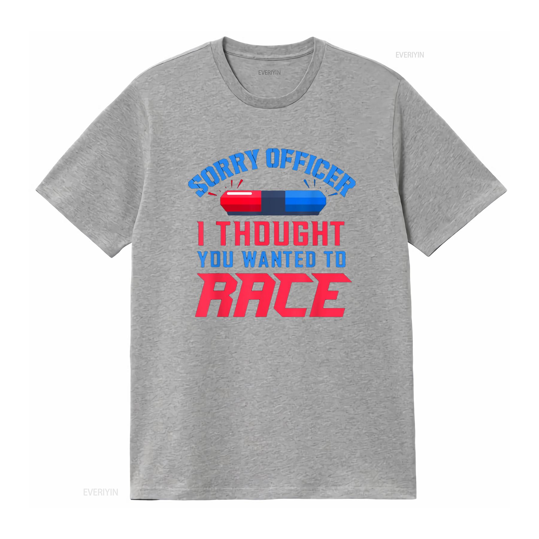 Sorry Officer I Thought You Wanted To Race T Shirt vintage Washed Versatile Casual graphic Stretched Unisex streetwear Stylish S
Sorry Officer I Thought You Wanted To Race T Shirt vintage Washed Versatile Casual graphic Stretched Unisex streetwear Stylish S