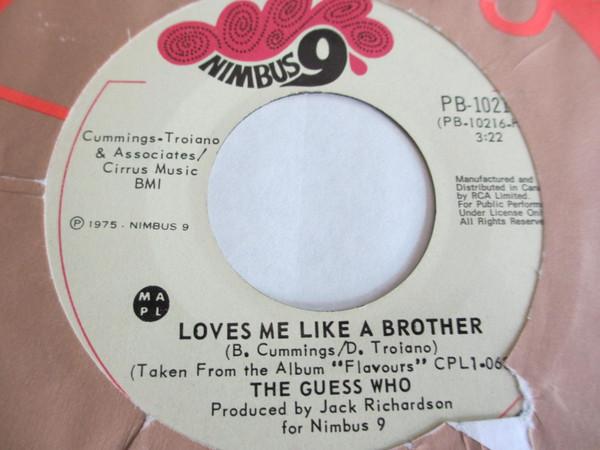 7inch Record GUESS WHO - Loves Me Like A Brother PB10216 Nimbus 9 1975 Canada Rock Used
7inch Record GUESS WHO - Loves Me Like A Brother PB10216 Nimbus 9 1975 Canada Rock Used