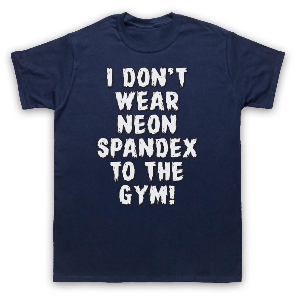 I Don T Wear Neon Spandex To The Gym Bodybuilding Mens And Womens T-Shirt 4XL
I Don T Wear Neon Spandex To The Gym Bodybuilding Mens And Womens T-Shirt 4XL