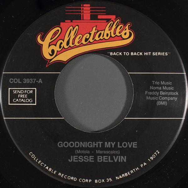 7inch Record JESSE BELVIN / JESSE BELVIN & THE C - Goodnight My Love / Girl In My Drea COL3937 Collectables US Soul/Funk Used
7inch Record JESSE BELVIN / JESSE BELVIN & THE C - Goodnight My Love / Girl In My Drea COL3937 Collectables US Soul/Funk Used