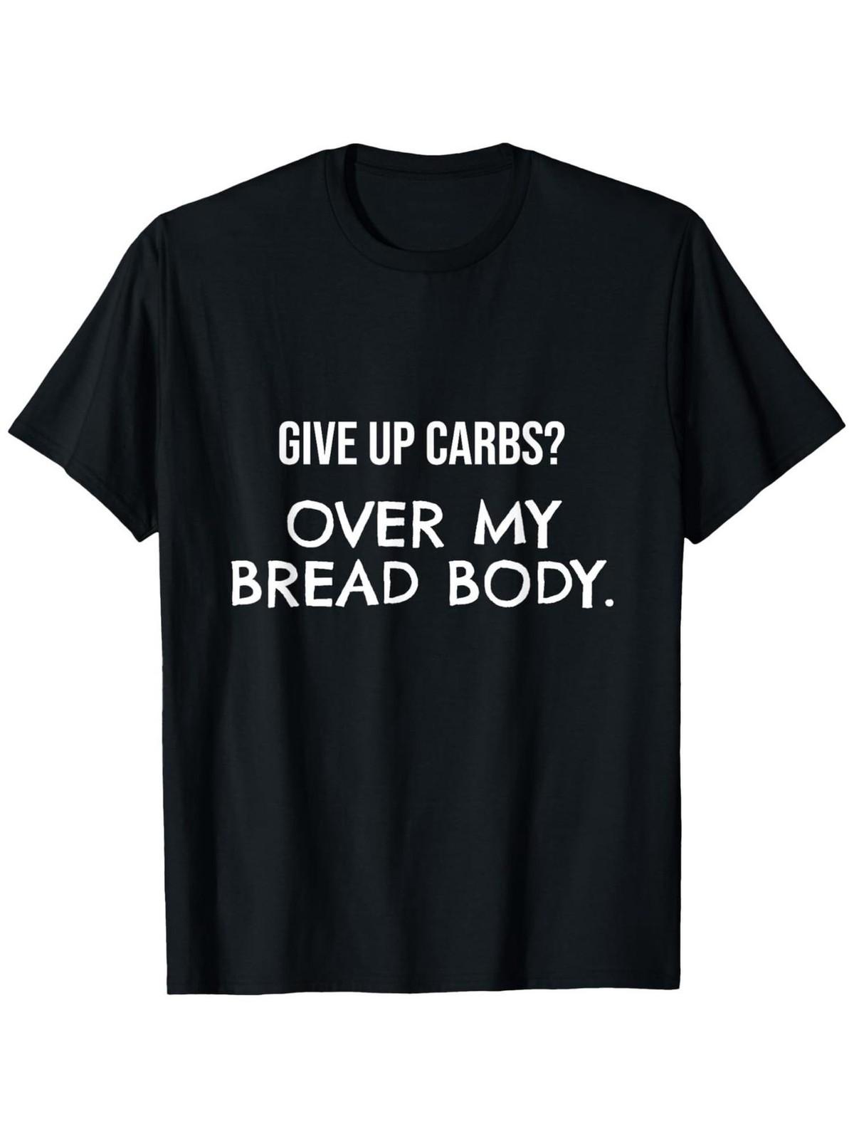 Funny Give Up Over My Bread Body Graphic Tee - 100% Cotton, Short Sleeve, 5XL різнокольоровий
Funny Give Up Over My Bread Body Graphic Tee - 100% Cotton, Short Sleeve, 5XL різнокольоровий