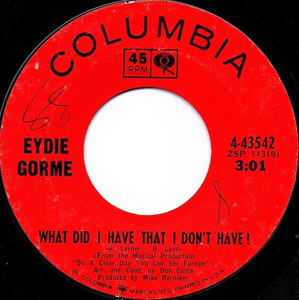 7inch Record EYDIE GORMÉ - What Did I Have That I Don t Have 443542 Columbia US Pop Used
7inch Record EYDIE GORMÉ - What Did I Have That I Don t Have 443542 Columbia US Pop Used