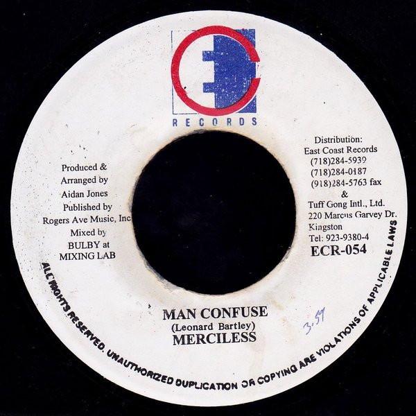 7inch Record MERCILESS - Man Confuse ECR054 East Coast Reco 1996 Jamaica Reggae, Ska & Dub Used
7inch Record MERCILESS - Man Confuse ECR054 East Coast Reco 1996 Jamaica Reggae, Ska & Dub Used