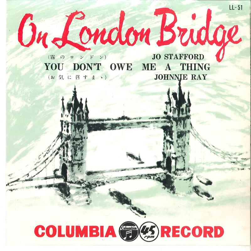 7inch Record JO STAFFORD / JOHNNIE RAY - On London Bridge / You Don t Owe Me LL51 COLUMBIA Japan Soundtracks & Musicals Used
7inch Record JO STAFFORD / JOHNNIE RAY - On London Bridge / You Don t Owe Me LL51 COLUMBIA Japan Soundtracks & Musicals Used