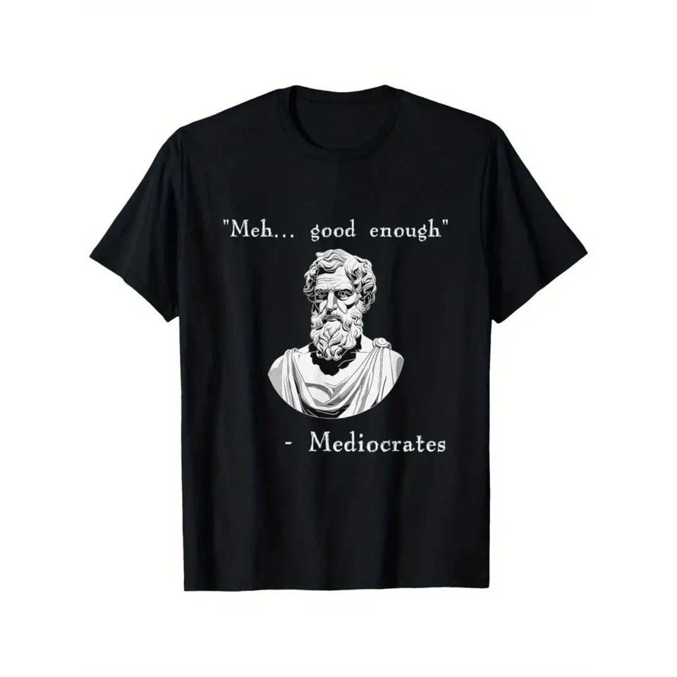 Good Enough, Philosopher Mediocrates Unisex Shirt S-5XL Q3314 S
Good Enough, Philosopher Mediocrates Unisex Shirt S-5XL Q3314 S