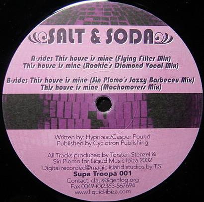 12inch Record SALT & SODA - This House Is Mine SUPA001 Supa Troopa 2002 Germany Dance & Electronica Used
12inch Record SALT & SODA - This House Is Mine SUPA001 Supa Troopa 2002 Germany Dance & Electronica Used