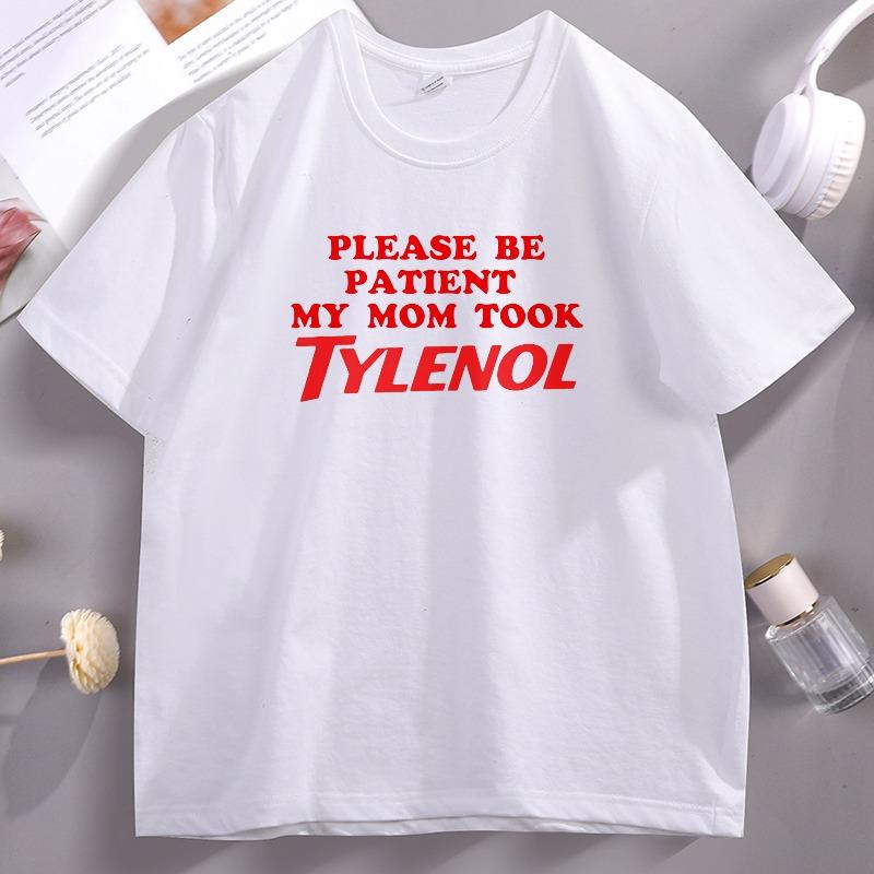 Please Be Patient My Mom Took Tylenol TShirt Unisex Women Please Be Patient Tshirt Comfortable Cotton Short Sleeve Y2k Clothes 4XL
Please Be Patient My Mom Took Tylenol TShirt Unisex Women Please Be Patient Tshirt Comfortable Cotton Short Sleeve Y2k Clothes 4XL