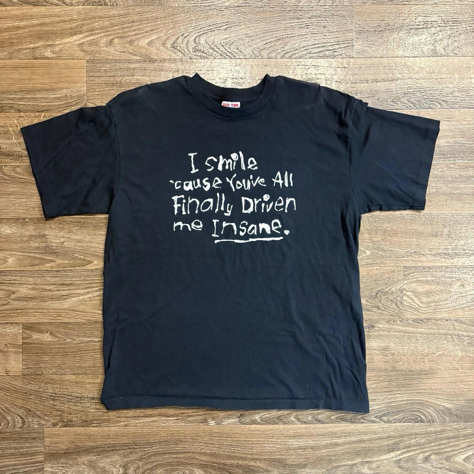 Y2K / Vintage 2000s Funny You ve All Driven Me Insane Black Graphic T Shirt XL M
Y2K / Vintage 2000s Funny You ve All Driven Me Insane Black Graphic T Shirt XL M