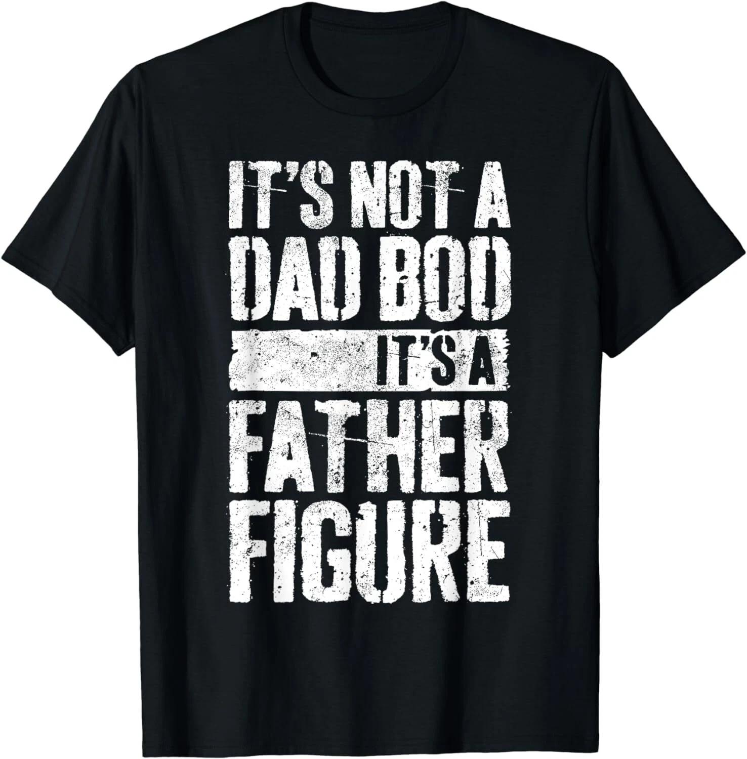It s Not A Dad Bod It s A Father Figure Father s Day Unisex T-Shirt S
It s Not A Dad Bod It s A Father Figure Father s Day Unisex T-Shirt S