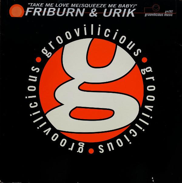 12inch Record FRIBURN & URIK - Take Me Love Me (Squeeze Me Baby) GM202 Groovilicious 1999 US Dance & Electronica Used
12inch Record FRIBURN & URIK - Take Me Love Me (Squeeze Me Baby) GM202 Groovilicious 1999 US Dance & Electronica Used