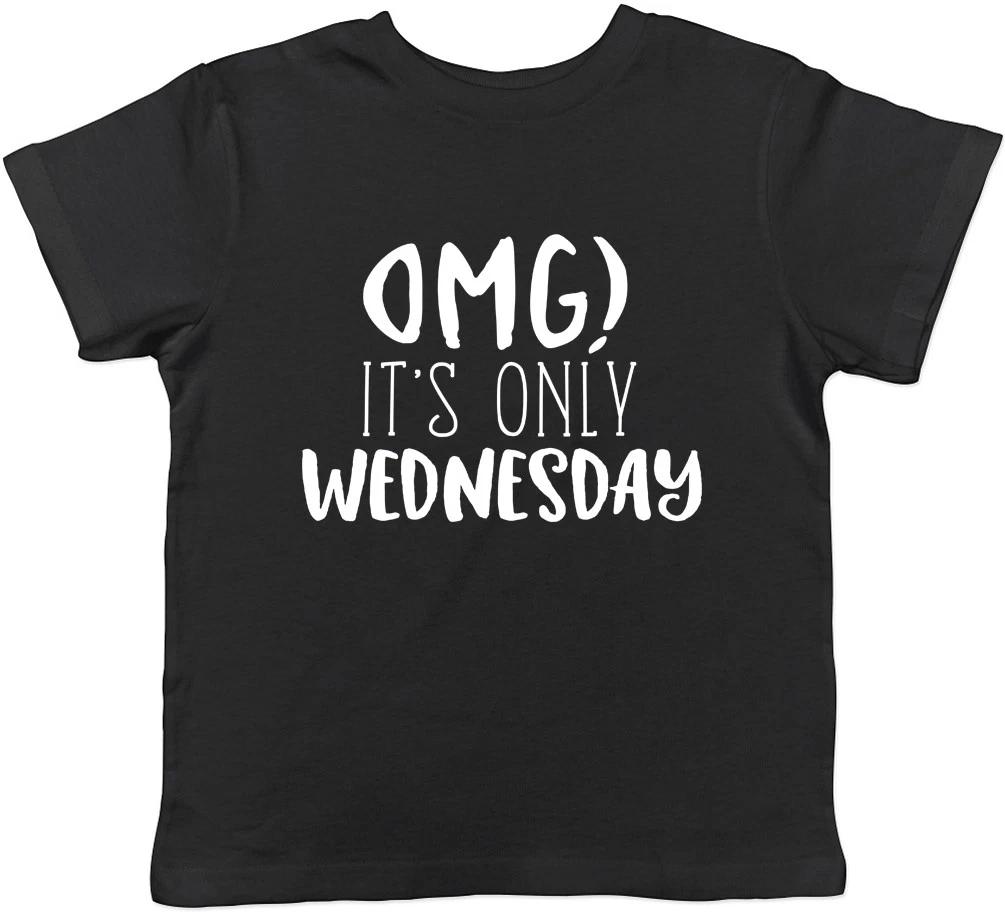 OMG It s Only Wednesday Boys Girls Childrens Kids T-Shirt 100
OMG It s Only Wednesday Boys Girls Childrens Kids T-Shirt 100