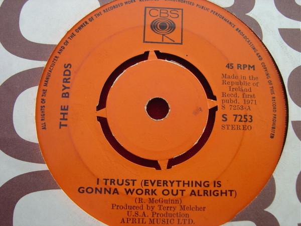 7inch Record BYRDS - I Trust (Everything Is Gonna Work O CBSS7253 CBS 1971 UK Rock Used
7inch Record BYRDS - I Trust (Everything Is Gonna Work O CBSS7253 CBS 1971 UK Rock Used