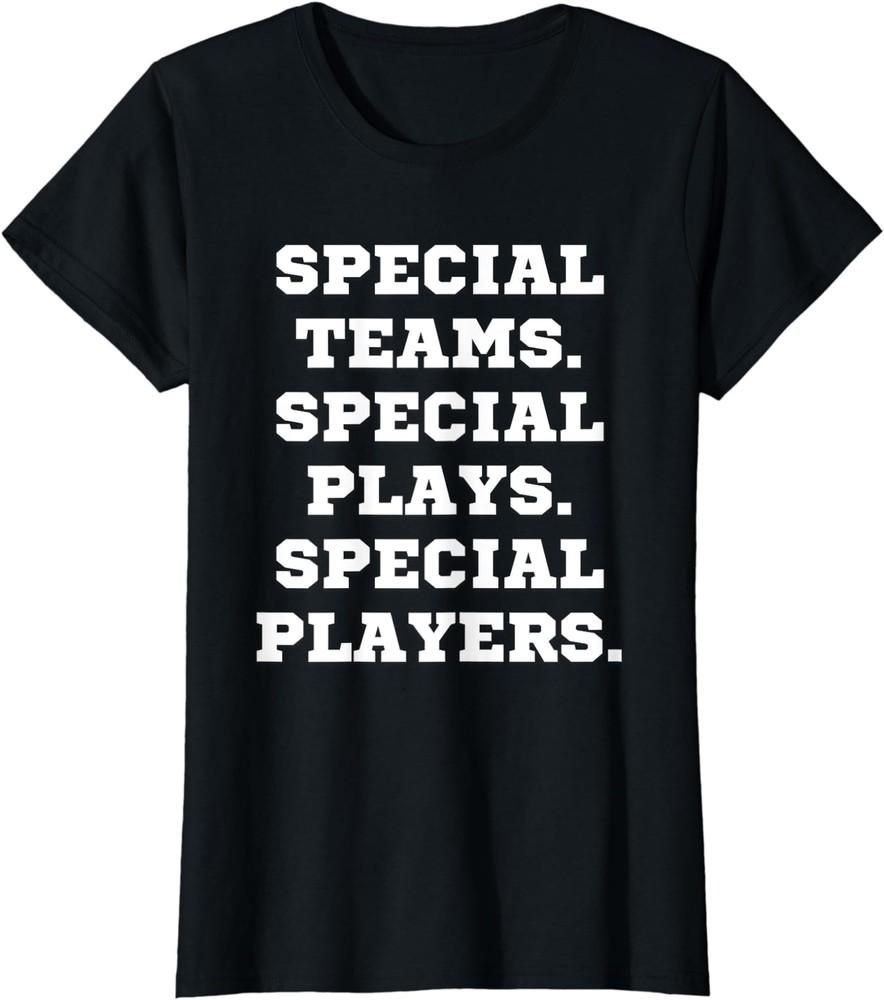 Special Teams Special Plays Special Players Funny Tee Ladies Crewneck T-Shirt Unisex T-Shirt XXXXL
Special Teams Special Plays Special Players Funny Tee Ladies Crewneck T-Shirt Unisex T-Shirt XXXXL