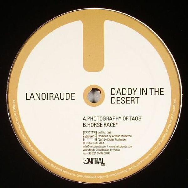 12inch Record LANOIRAUDE - Daddy In The Desert INITIAL008 Initial Cuts 2004 France Dance & Electronica Used
12inch Record LANOIRAUDE - Daddy In The Desert INITIAL008 Initial Cuts 2004 France Dance & Electronica Used