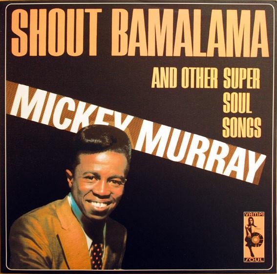 LP Record MICKEY MURRAY - Shout Bamalama And Other Super Soul VAMPI053 Vampi Soul 2004 US Soul/Funk Used
LP Record MICKEY MURRAY - Shout Bamalama And Other Super Soul VAMPI053 Vampi Soul 2004 US Soul/Funk Used