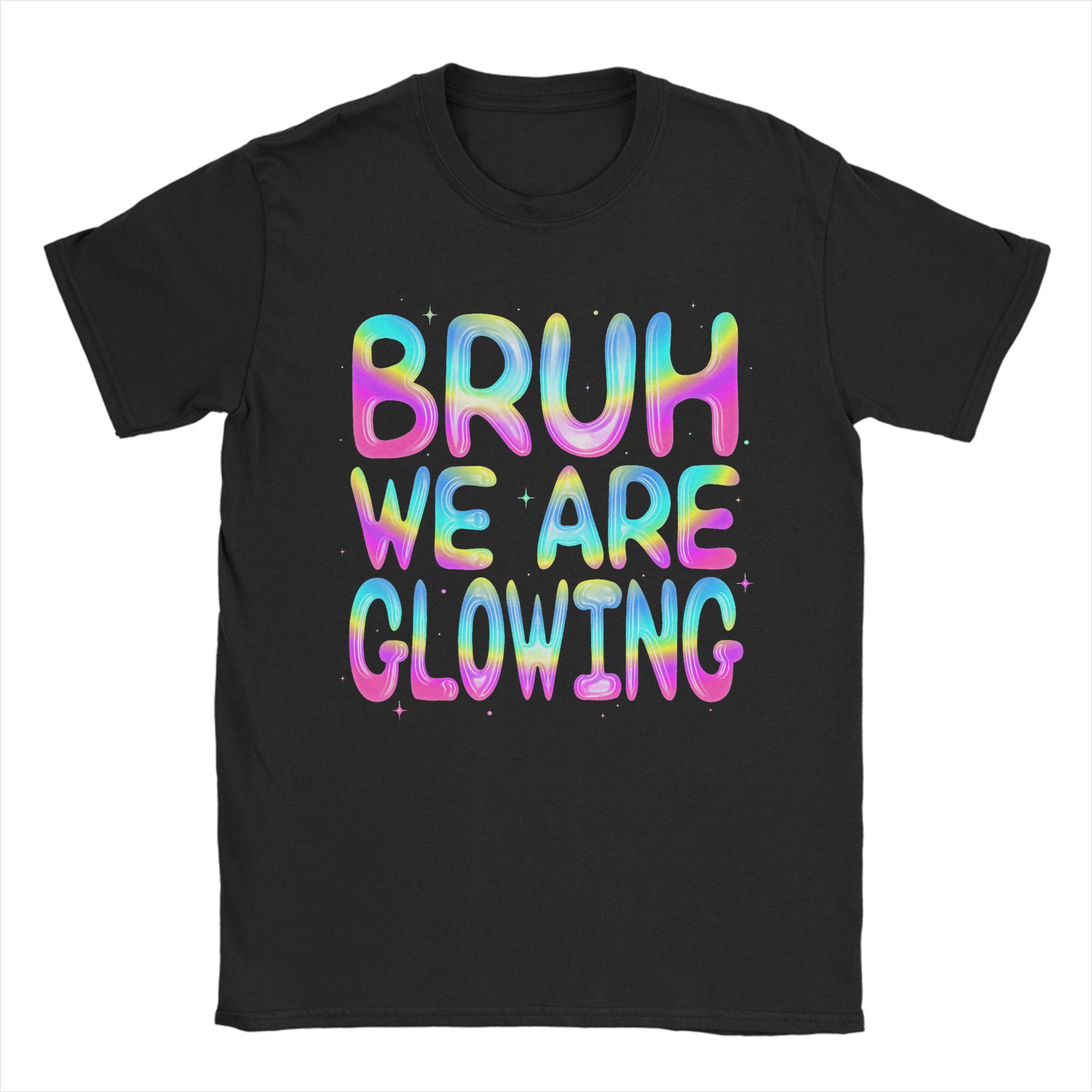 Bruh We are Glowing in My Glowing Era T Shirt Beach Cotton T Shirts For Unisex Hippie Print Tshirt Short Sleeve YK Fun Tees 4XL
Bruh We are Glowing in My Glowing Era T Shirt Beach Cotton T Shirts For Unisex Hippie Print Tshirt Short Sleeve YK Fun Tees 4XL