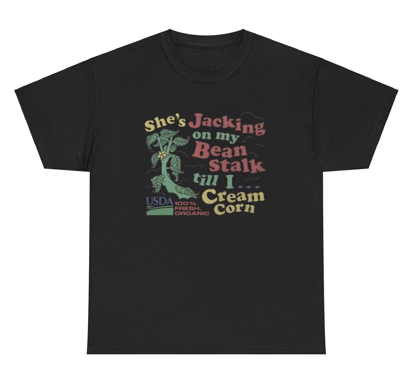 She’s Jacking On My Bean Stalk Till I Cream Meme T Shirt Adult Humor Humor Tee M
She’s Jacking On My Bean Stalk Till I Cream Meme T Shirt Adult Humor Humor Tee M