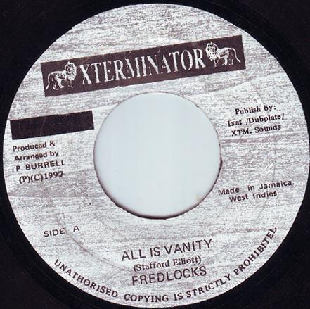 7inch Record FRED LOCKS - All Is Vanity NONE XTerminator 1997 Jamaica Reggae, Ska & Dub Used
7inch Record FRED LOCKS - All Is Vanity NONE XTerminator 1997 Jamaica Reggae, Ska & Dub Used