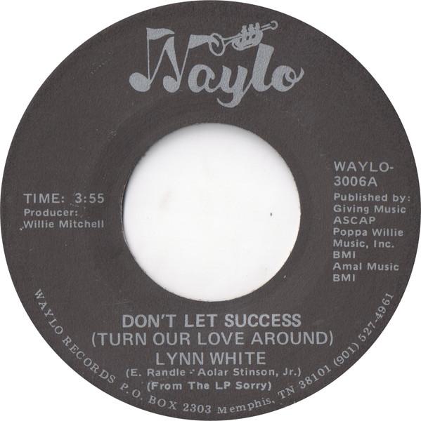 7inch Record LYNN WHITE - Don t Let Success (Turn Our Love Ar WAYLO3006A Waylo 1986 US Soul/Funk Used
7inch Record LYNN WHITE - Don t Let Success (Turn Our Love Ar WAYLO3006A Waylo 1986 US Soul/Funk Used