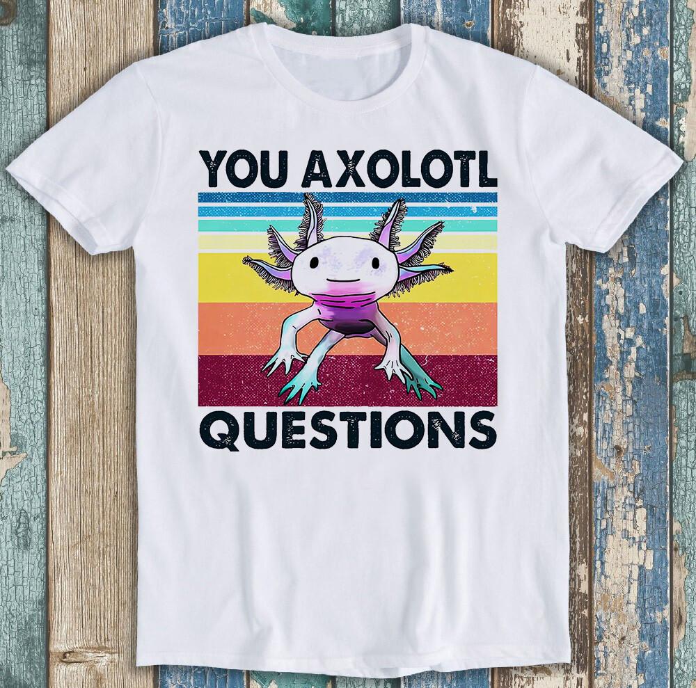You Axolotl Questions Ambystoma Mexican Walking Fish Funny Tee T Shirt M1448 3XL
You Axolotl Questions Ambystoma Mexican Walking Fish Funny Tee T Shirt M1448 3XL