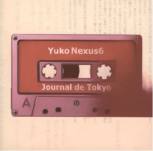 CD YUKO NEXUS6 - Journal de Tokyo SON18 Sonore 2002 Non Japan Dance & Electronica Used
CD YUKO NEXUS6 - Journal de Tokyo SON18 Sonore 2002 Non Japan Dance & Electronica Used