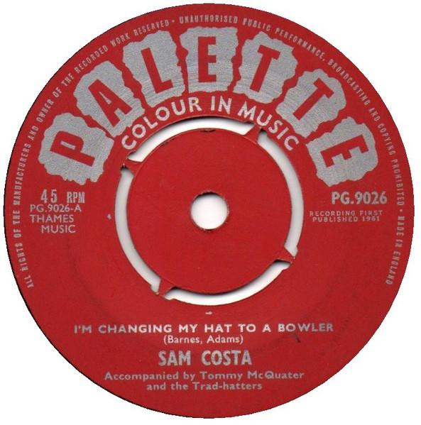 7inch Record SAM COSTA Im Changing My Hat To A Bowler O PG9026 Palette 1961 UK Jazz Used
7inch Record SAM COSTA Im Changing My Hat To A Bowler O PG9026 Palette 1961 UK Jazz Used