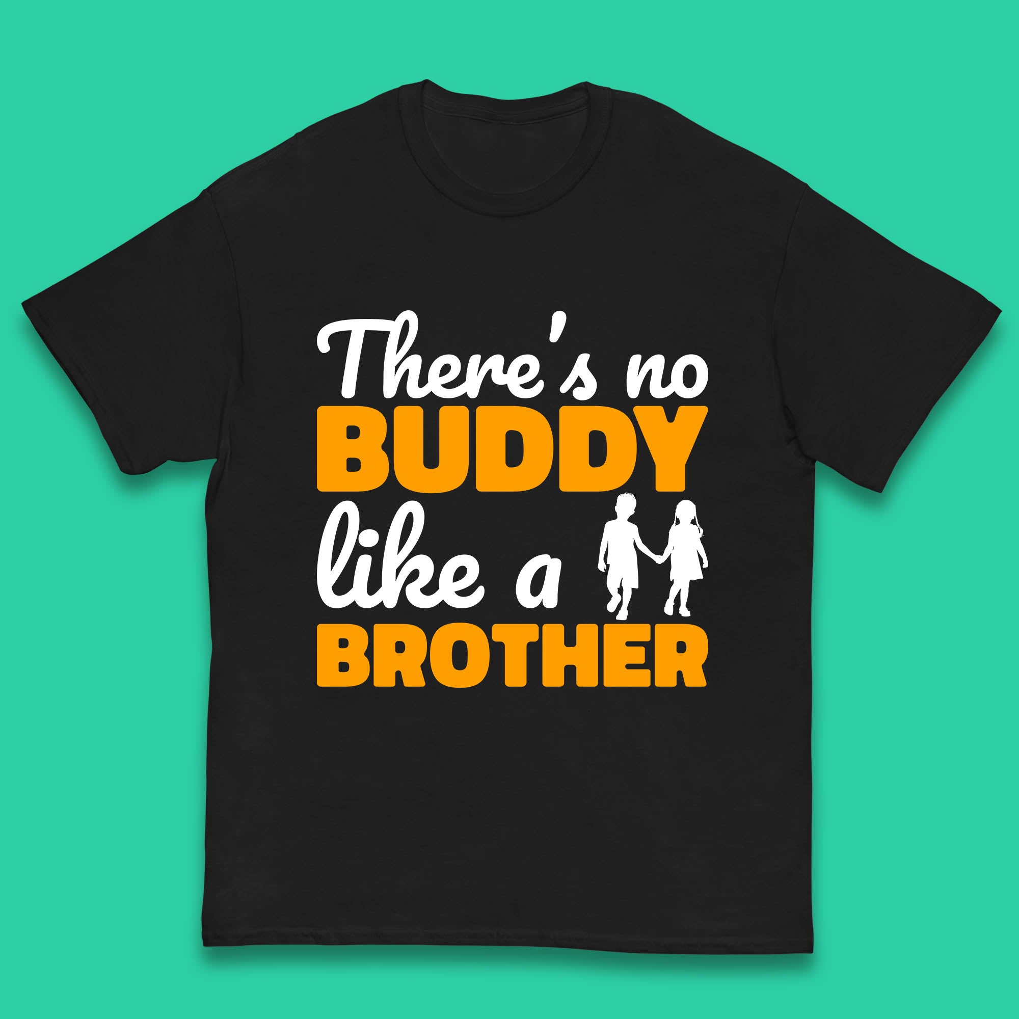 There s No Buddy Like A Brother Funny Siblings Novelty Best Buddy Brother Quote Kids T Shirt 110
There s No Buddy Like A Brother Funny Siblings Novelty Best Buddy Brother Quote Kids T Shirt 110
