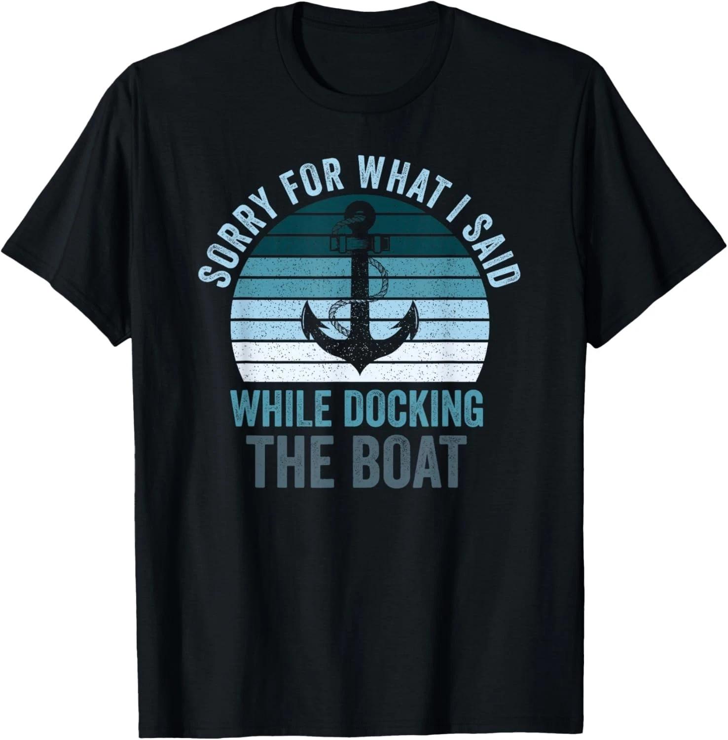 Sorry for What I Said While Docking The Boat Vintage Boating T-Shirt S
Sorry for What I Said While Docking The Boat Vintage Boating T-Shirt S