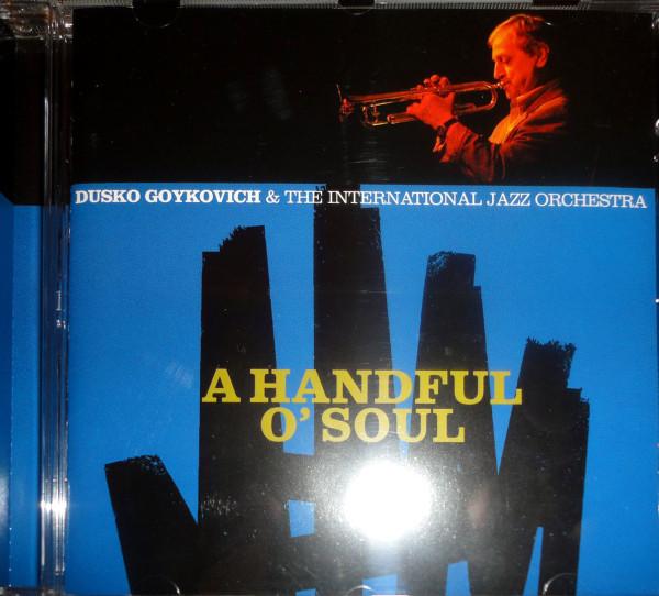 CD DUSKO GOYKOVICH THE INTERNATIONAL Hand Full Of Soul MZCE1065 Enja Records 2005 Japan ObiJazz Used
CD DUSKO GOYKOVICH THE INTERNATIONAL Hand Full Of Soul MZCE1065 Enja Records 2005 Japan ObiJazz Used