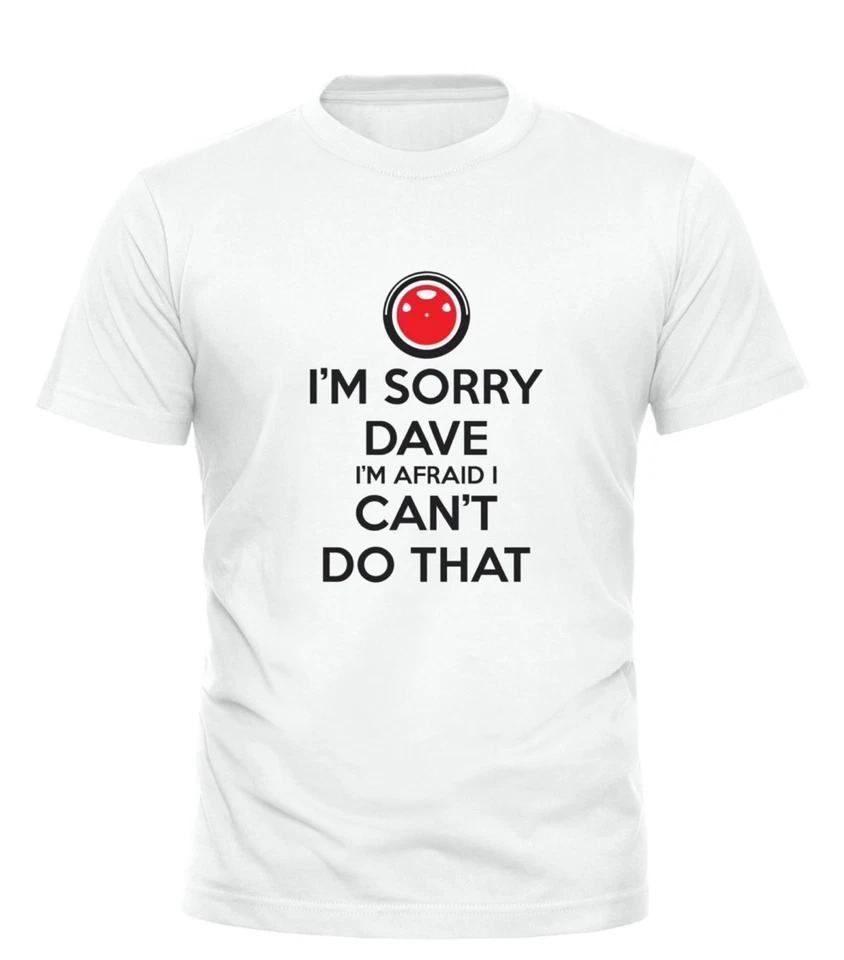 I m Sorry Dave Hal 2001 A Space Odyssey T-Shirt | Stanley Kubrick | Sci Fi XL
I m Sorry Dave Hal 2001 A Space Odyssey T-Shirt | Stanley Kubrick | Sci Fi XL