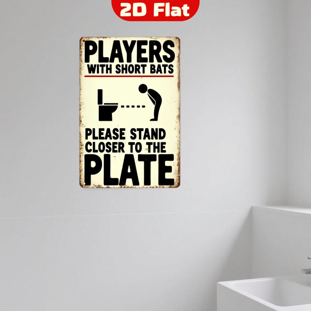 Funny Bathroom Players With Short Bats Please Stand Closer To The Plate Vintage Metal Tin Sign 20x30cm(7.8x11.8inch)
Funny Bathroom Players With Short Bats Please Stand Closer To The Plate Vintage Metal Tin Sign 20x30cm(7.8x11.8inch)