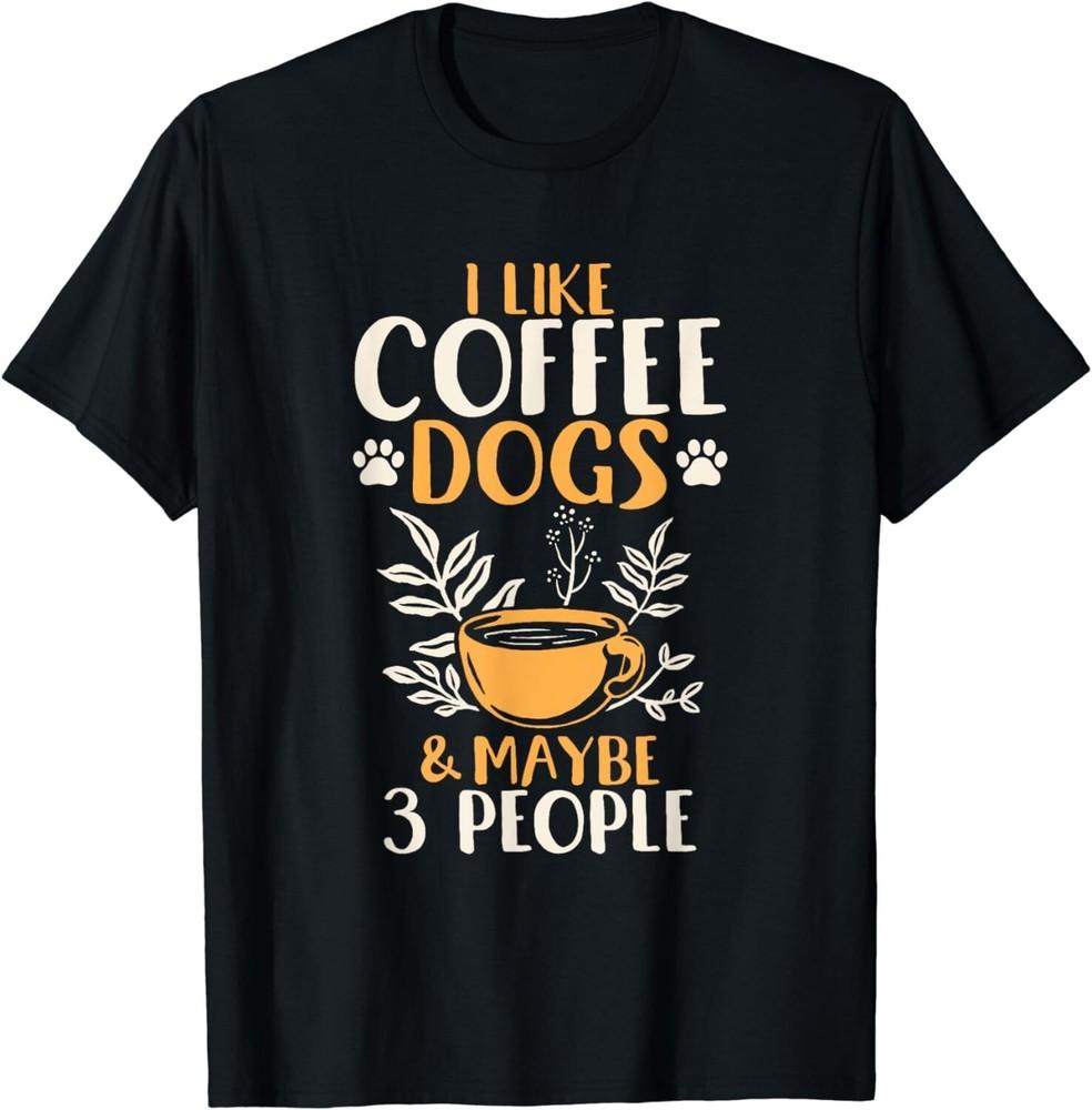 I like coffee dogs and maybe 3 people Gift Unisex T-Shirt 3XL
I like coffee dogs and maybe 3 people Gift Unisex T-Shirt 3XL