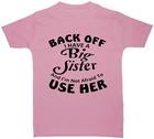 Back Off Big Sister Baby Children s T-Shirt Top 0-3M-5-6yrs Boy Girl Funny Gift 120
Back Off Big Sister Baby Children s T-Shirt Top 0-3M-5-6yrs Boy Girl Funny Gift 120