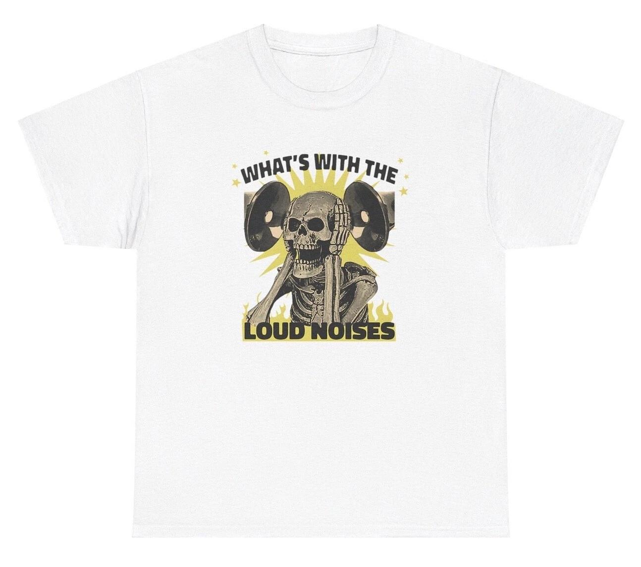 What’s With The Loud Noises T Shirt Funny Edgy Hard Skeleton Ironic Humor Tee S
What’s With The Loud Noises T Shirt Funny Edgy Hard Skeleton Ironic Humor Tee S
