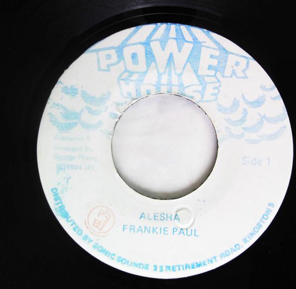 7inch Record FRANKIE PAUL - Alesha NONE Power House 1984 Jamaica Reggae, Ska & Dub Used
7inch Record FRANKIE PAUL - Alesha NONE Power House 1984 Jamaica Reggae, Ska & Dub Used