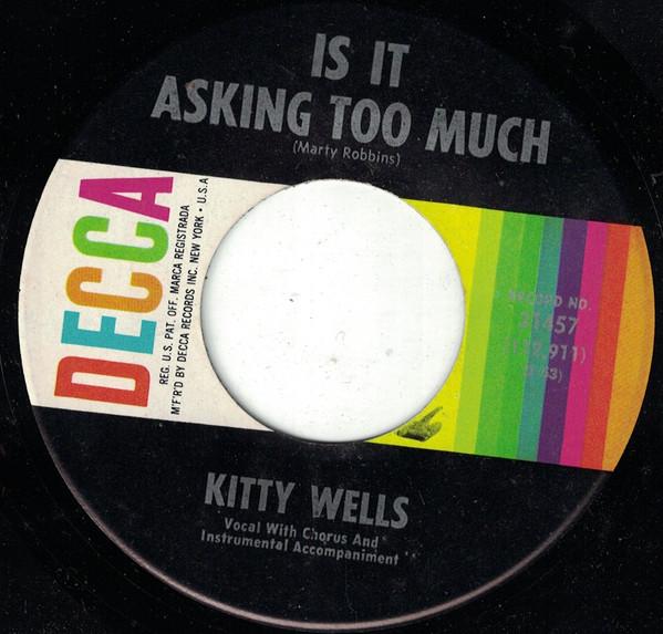 7inch Record KITTY WELLS - Is It Asking Too Much / Cold And Lo 31457 Decca 1963 US Country Used
7inch Record KITTY WELLS - Is It Asking Too Much / Cold And Lo 31457 Decca 1963 US Country Used
