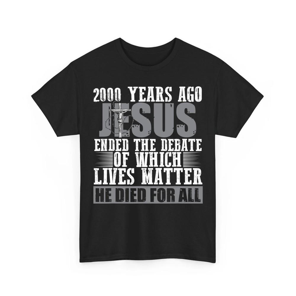 2000 Years Ago Jesus Ended the Debate Christian Believe Unisex TShirt Unisex T-Shirt S
2000 Years Ago Jesus Ended the Debate Christian Believe Unisex TShirt Unisex T-Shirt S