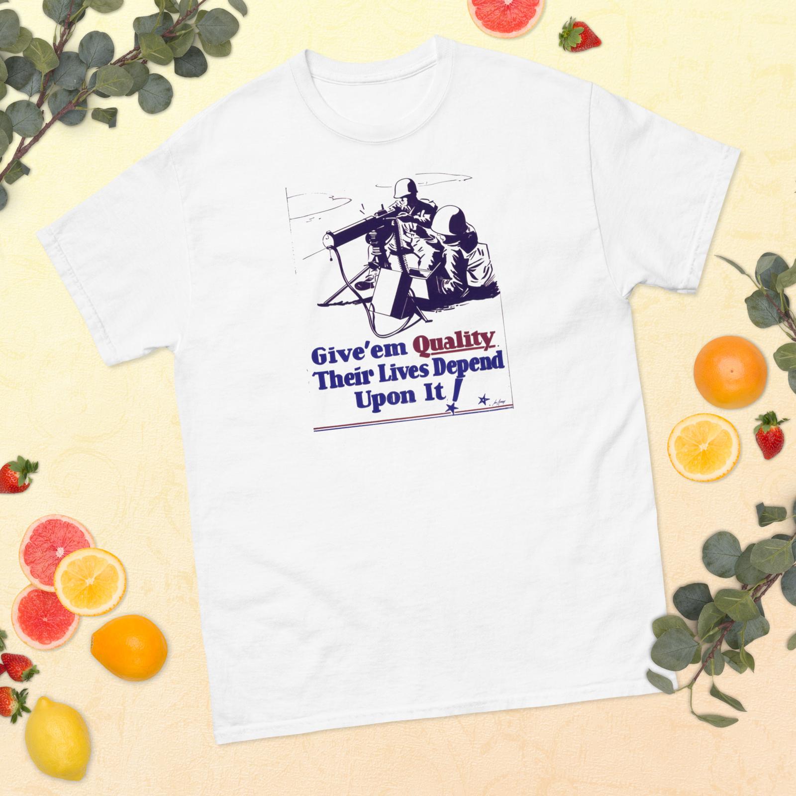 Give’em quality. Their lives depend upon it, Propaganda T-Shirt Mens Womens Tees Top 2XL
Give’em quality. Their lives depend upon it, Propaganda T-Shirt Mens Womens Tees Top 2XL