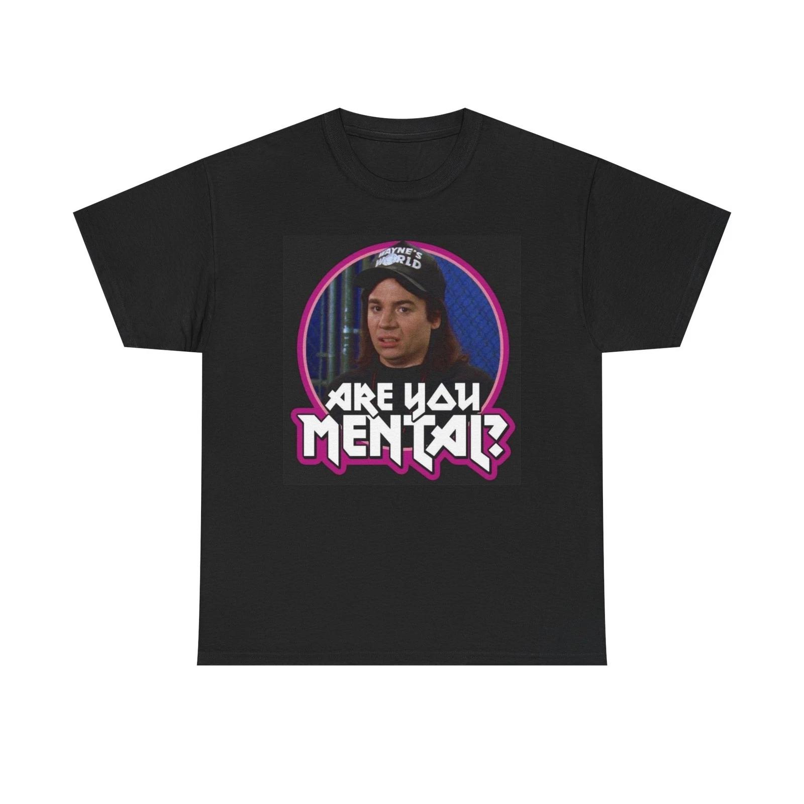Are You Mental Wayne s World Graphic T Shirt S-5XL Unisex Heavy Cotton Tee L
Are You Mental Wayne s World Graphic T Shirt S-5XL Unisex Heavy Cotton Tee L