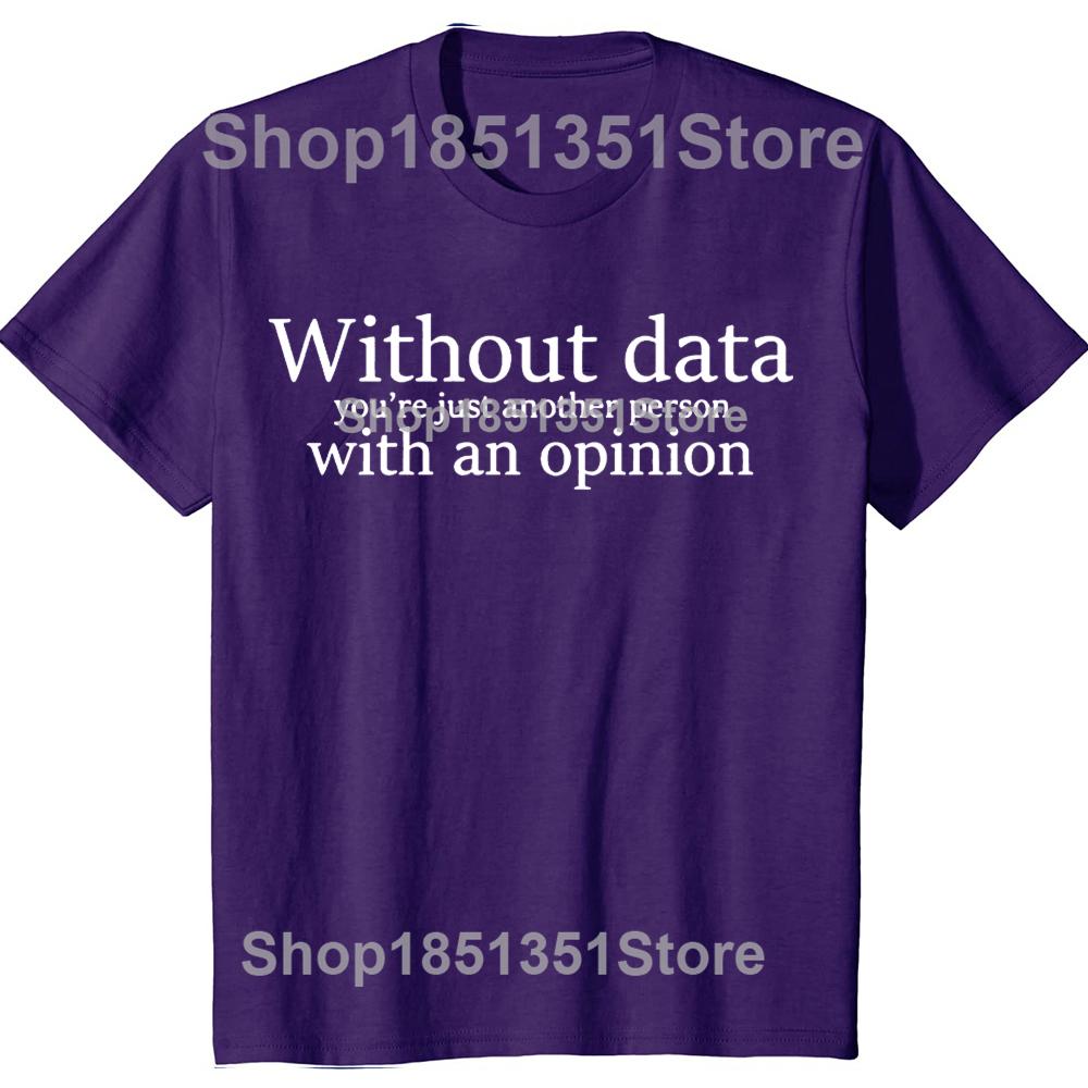 Funny Without Data Youre Just Another Person With An Opinion Tshirts Men Womens Fashion Casual Oversized 100 Cotton T Shirt 4XL
Funny Without Data Youre Just Another Person With An Opinion Tshirts Men Womens Fashion Casual Oversized 100 Cotton T Shirt 4XL