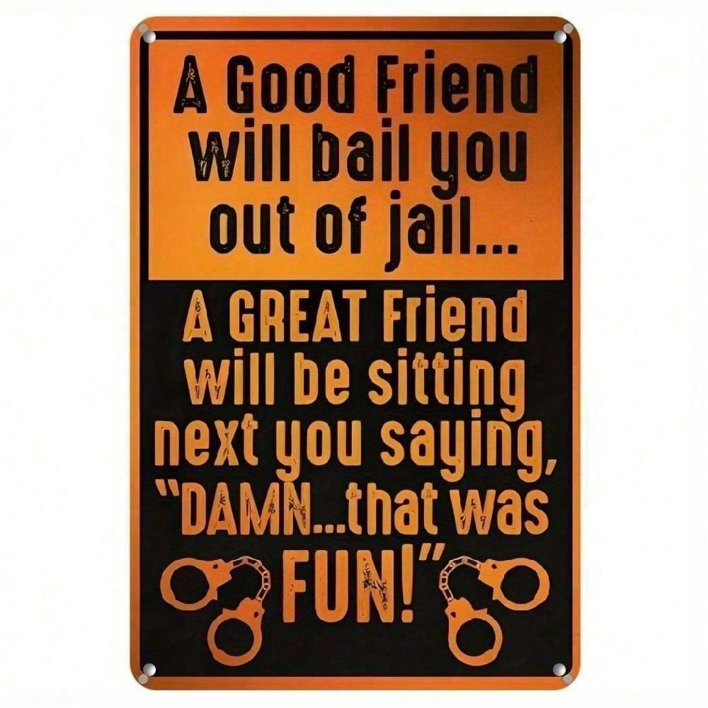 Vintage Metal Tin Sign 8x12 Inch A Good Friend Will Bail You Out of Jail Funny Rustic Wall Decor for Home Bar Garage 20x30cm
Vintage Metal Tin Sign 8x12 Inch A Good Friend Will Bail You Out of Jail Funny Rustic Wall Decor for Home Bar Garage 20x30cm