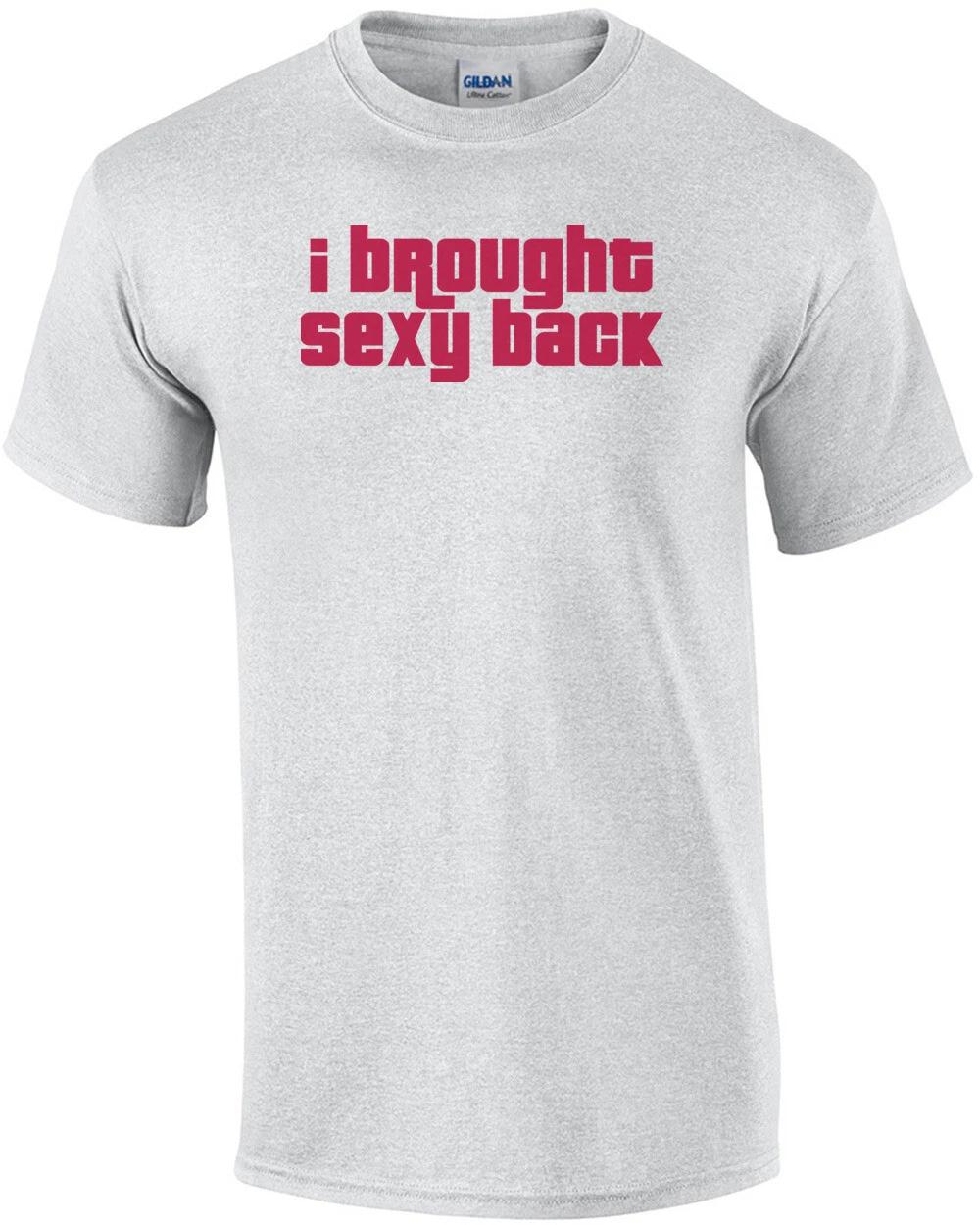 I Brought Sexy Back T-shirt S
I Brought Sexy Back T-shirt S