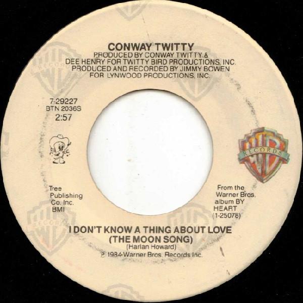 7inch Record CONWAY TWITTY - I Don t Know A Thing About Love (Th 729227 Warner Bros. Re 1984 US Folk Used
7inch Record CONWAY TWITTY - I Don t Know A Thing About Love (Th 729227 Warner Bros. Re 1984 US Folk Used