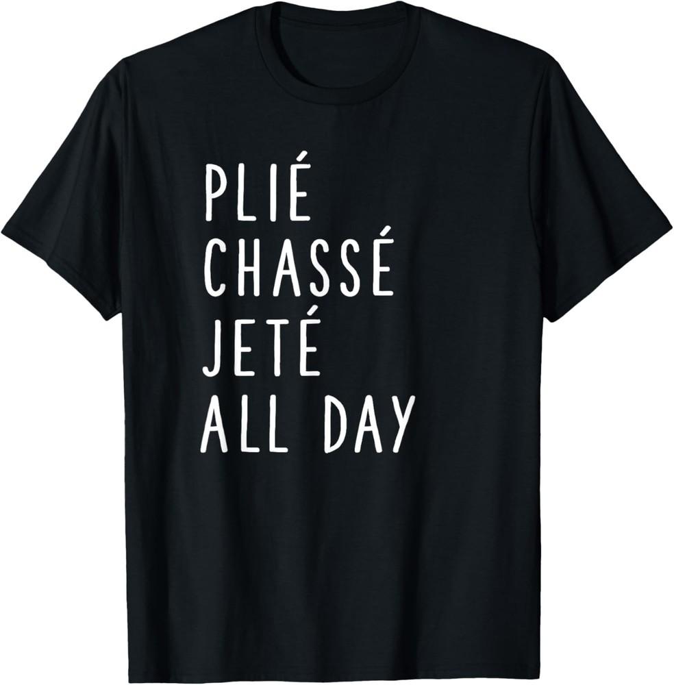 Plie Chasse Jete All Day - Ballet Dance Team Saying T-Shirt Unisex T-Shirt XXXXL
Plie Chasse Jete All Day - Ballet Dance Team Saying T-Shirt Unisex T-Shirt XXXXL