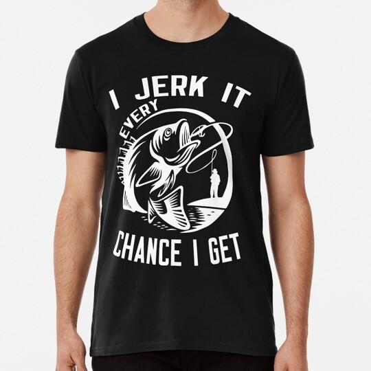 I Jerk It Every Chance Get Size S to 5XL Made in the USA T-Shirt Unisex T-Shirt L
I Jerk It Every Chance Get Size S to 5XL Made in the USA T-Shirt Unisex T-Shirt L