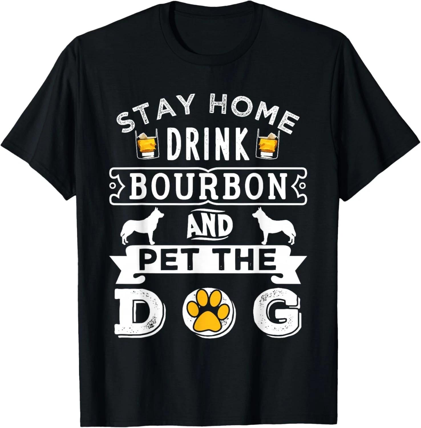 Funny Stay Home Drink Bourbon Pet The Dog Tee Gift Unisex T-Shirt S
Funny Stay Home Drink Bourbon Pet The Dog Tee Gift Unisex T-Shirt S