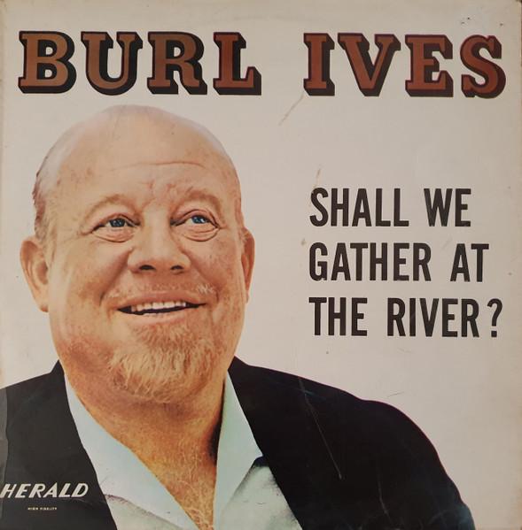 LP Record BURL IVES - Shall We Gather At The River LLR544 Herald 1965 UK Folk Used
LP Record BURL IVES - Shall We Gather At The River LLR544 Herald 1965 UK Folk Used