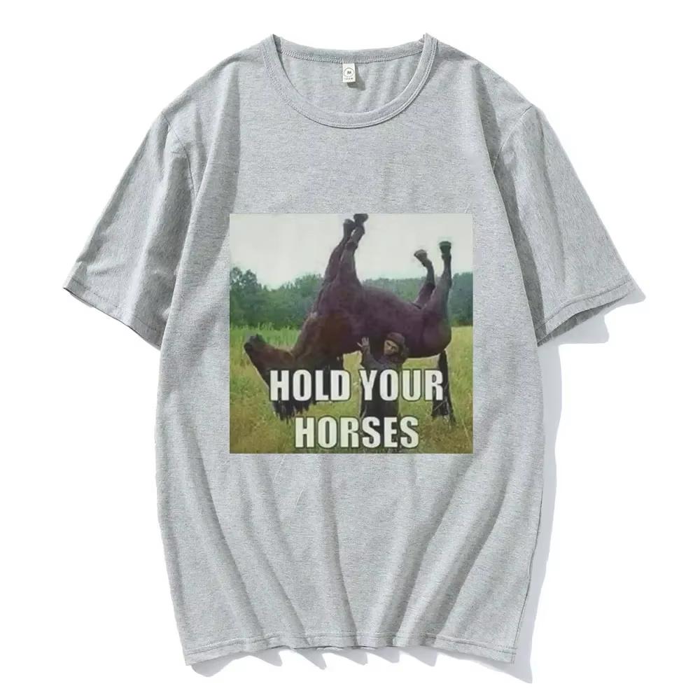 Hold Your Horse Funny Meme Graphic T Shirti Unisex Clothing Fashion Hip Hop T-shirt Casual Short Sleeve T Shirts Funny Clothes 4XL
Hold Your Horse Funny Meme Graphic T Shirti Unisex Clothing Fashion Hip Hop T-shirt Casual Short Sleeve T Shirts Funny Clothes 4XL