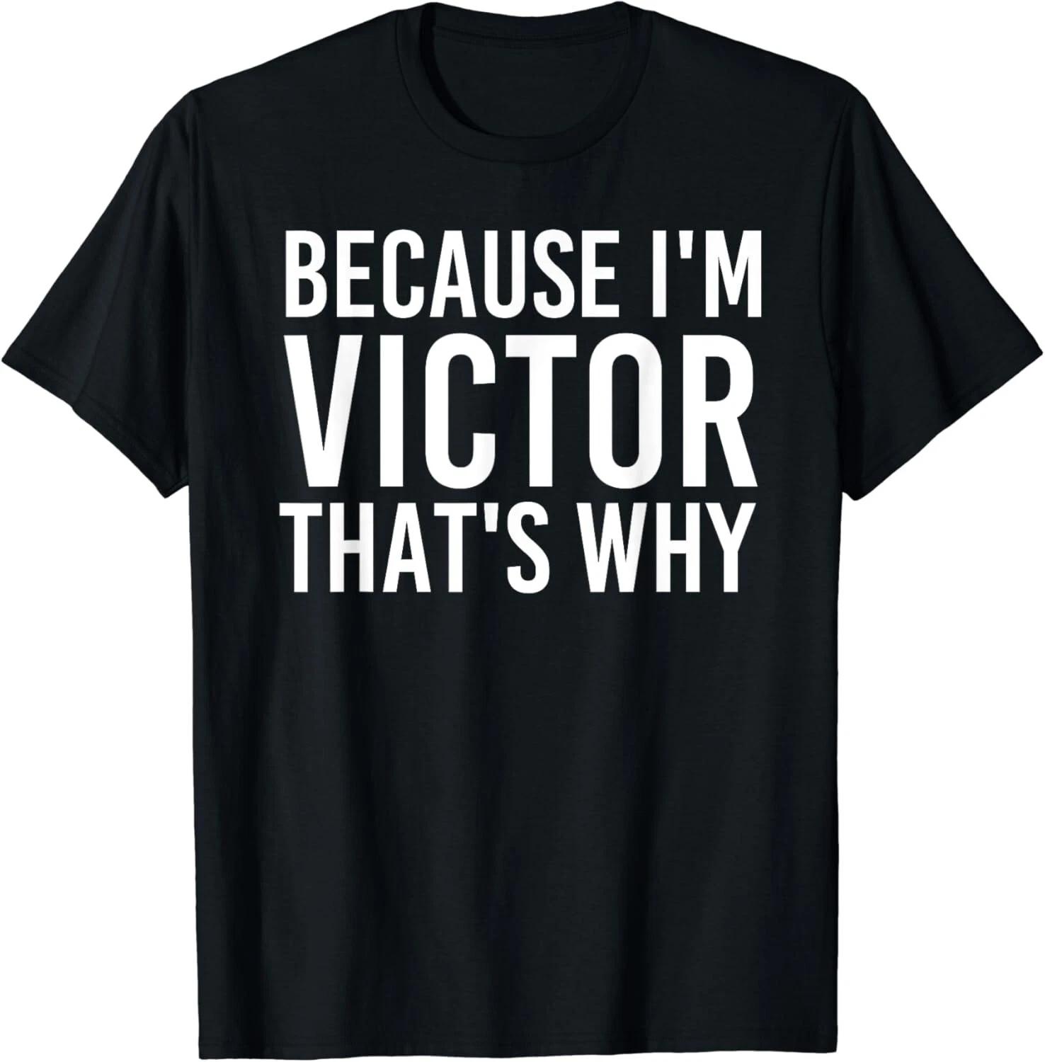 BECAUSE I_M VICTOR THAT_S WHY Fun Shirt Funny Gift Idea Gifts Unisex T-Shirt XL
BECAUSE I_M VICTOR THAT_S WHY Fun Shirt Funny Gift Idea Gifts Unisex T-Shirt XL